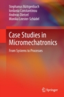 Image for Case Studies in Micromechatronics : From Systems to Processes