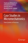 Image for Case Studies in Micromechatronics: From Systems to Processes