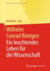 Image for Wilhelm Conrad Röntgen: Ein Leuchtendes Leben Für Die Wissenschaft