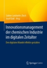 Image for Innovationsmanagement Der Chemischen Industrie Im Digitalen Zeitalter: Den Digitalen Wandel Effektiv Gestalten