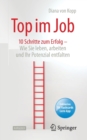 Image for Top im Job - Wie Sie leben, arbeiten und Ihr Potenzial entfalten : 10 Schritte zum Erfolg
