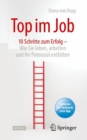 Image for Top Im Job - Wie Sie Leben, Arbeiten Und Ihr Potenzial Entfalten: 10 Schritte Zum Erfolg