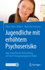 Image for Jugendliche Mit Erhohtem Psychoserisiko: App-Unterstutzte Behandlung Mit Dem Therapieprogramm Robin