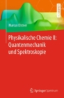 Image for Physikalische Chemie II: Quantenmechanik Und Spektroskopie