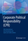 Image for Corporate Political Responsibility (CPR): Wie Unternehmen Die Demokratie Und Damit Sich Selbst Stärken