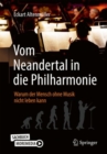Image for Vom Neandertal in die Philharmonie : Warum der Mensch ohne Musik nicht leben kann