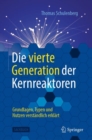 Image for Die vierte Generation der Kernreaktoren : Grundlagen, Typen und Nutzen verstandlich erklart