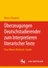 Image for Überzeugungen Deutschstudierender Zum Interpretieren Literarischer Texte: Eine Mixed-Methods-Studie
