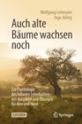 Image for Auch alte Baume wachsen noch : Zur Psychologie des hoheren Lebensalters - mit Aufgaben und Ubungen fur Hirn und Hand