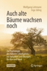 Image for Auch Alte Baume Wachsen Noch: Zur Psychologie Des Hoheren Lebensalters - Mit Aufgaben Und Ubungen Fur Hirn Und Hand