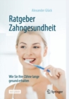 Image for Ratgeber Zahngesundheit : Wie Sie Ihre Zahne lange gesund erhalten