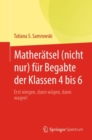 Image for Matherätsel (Nicht Nur) Für Begabte Der Klassen 4 Bis 6: Erst Wiegen, Dann Wägen, Dann Wagen!