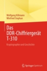 Image for Das DDR-Chiffriergerät T-310: Kryptographie Und Geschichte