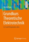 Image for Grundkurs Theoretische Elektrotechnik: Q, E Und B Begründen Alles