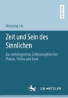 Image for Zeit Und Sein Des Sinnlichen: Zur Ontologischen Zeitkonzeption Bei Platon, Plotin Und Kant