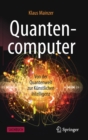 Image for Quantencomputer : Von der Quantenwelt zur Kunstlichen Intelligenz