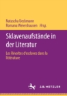 Image for Sklavenaufstande in der Literatur : Les Revoltes d&#39;esclaves dans la litterature