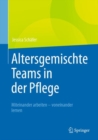 Image for Altersgemischte Teams in Der Pflege: Miteinander Arbeiten - Voneinander Lernen