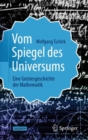 Image for Vom Spiegel des Universums : Eine Geistesgeschichte der Mathematik