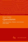 Image for Querulieren: Kulturtechniken, Medien Und Literatur 1700-2000