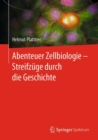 Image for Abenteuer Zellbiologie - Streifzuge Durch Die Geschichte