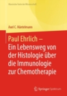 Image for Paul Ehrlich - Ein Lebensweg Von Der Histologie Uber Die Immunologie Zur Chemotherapie