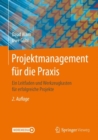 Image for Projektmanagement Fur Die Praxis: Ein Leitfaden Und Werkzeugkasten Fur Erfolgreiche Projekte