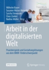 Image for Arbeit in Der Digitalisierten Welt: Praxisbeispiele Und Gestaltungslösungen Aus Dem BMBF-Förderschwerpunkt
