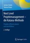 Image for Next Level Projektmanagement - die Katana-Methode : Projekte effizient planen und durchfuhren