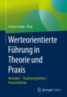 Image for Werteorientierte Fuhrung in Theorie Und Praxis: Konzepte - Studienergebnisse - Praxiseinblicke