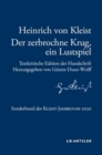 Image for Heinrich von Kleist: Der zerbrochne Krug, ein Lustspiel : Textkritische Edition der Handschrift. Sonderband des Kleist-Jahrbuchs 2020