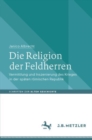 Image for Die Religion Der Feldherren: Vermittlung Und Inszenierung Des Krieges in Der Späten Römischen Republik