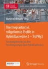 Image for Thermoplastische, rollgeformte Profile in Hybridbauweise 2 - TroPHy2 : Forschungsberichte aus dem Forschungscampus Open Hybrid LabFactory