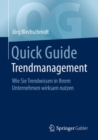 Image for Quick Guide Trendmanagement : Wie Sie Trendwissen in Ihrem Unternehmen wirksam nutzen