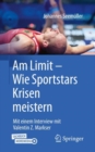Image for Am Limit – Wie Sportstars Krisen meistern : Mit einem Interview mit Valentin Z. Markser