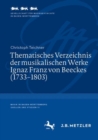 Image for Thematisches Verzeichnis der musikalischen Werke Ignaz Franz von Beeckes (1733–1803)