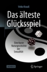 Image for Das alteste Glucksspiel : Eine kurze Naturgeschichte der Sexualitat