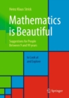 Image for Mathematics is Beautiful : Suggestions for people between 9 and 99 years to look at and explore