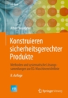 Image for Konstruieren Sicherheitsgerechter Produkte: Methoden Und Systematische Losungssammlungen Zur EG-Maschinenrichtlinie