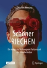 Image for Schoner RIECHEN: Die Magische Wirkung Von Parfums Auf Das Wohlbefinden
