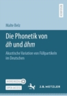 Image for Die Phonetik Von Äh Und Ähm: Akustische Variation Von Füllpartikeln Im Deutschen