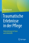 Image for Traumatische Erlebnisse in Der Pflege: Unterstutzung Im Team Und Selbsthilfe