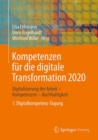 Image for Kompetenzen fur die digitale Transformation 2020 : Digitalisierung der Arbeit - Kompetenzen - Nachhaltigkeit 1. Digitalkompetenz-Tagung