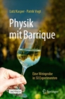 Image for Physik mit Barrique : Eine Weinprobe in 50 Experimenten