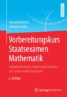 Image for Vorbereitungskurs Staatsexamen Mathematik : Aufgabenbereiche Algebra und Analysis mit umfassenden Losungen