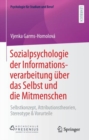 Image for Sozialpsychologie Der Informationsverarbeitung Uber Das Selbst Und Die Mitmenschen: Selbstkonzept, Attributionstheorien, Stereotype &amp; Vorurteile