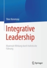 Image for Integrative Leadership : Maximale Wirkung durch holistische Fuhrung