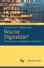 Image for Was Ist Digitalitat?: Philosophische Und Padagogische Perspektiven
