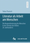 Image for Literatur Als Arbeit Am Menschen: Die Neupositionierung Des Menschen in Der Literatur Des Fruhen 20. Jahrhunderts