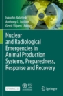 Image for Nuclear and Radiological Emergencies in Animal Production Systems, Preparedness, Response and Recovery